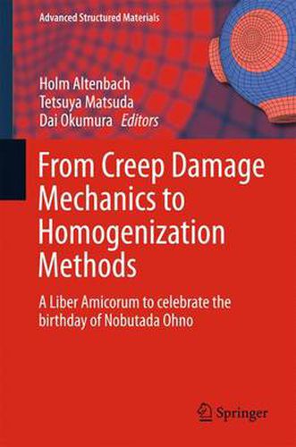 Cover image for From Creep Damage Mechanics to Homogenization Methods: A Liber Amicorum to celebrate the birthday of Nobutada Ohno