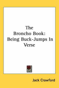 Cover image for The Broncho Book: Being Buck-Jumps in Verse