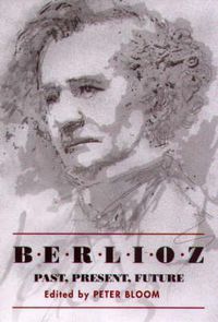 Cover image for Berlioz: Past, Present, Future