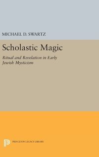 Cover image for Scholastic Magic: Ritual and Revelation in Early Jewish Mysticism