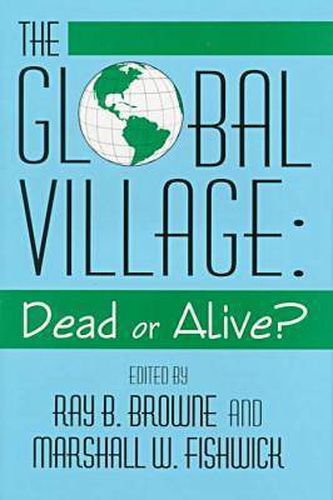 Cover image for The Global Village Dead or Alive: Dead or Alive?