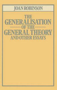 Cover image for The Generalisation of the General Theory and other Essays