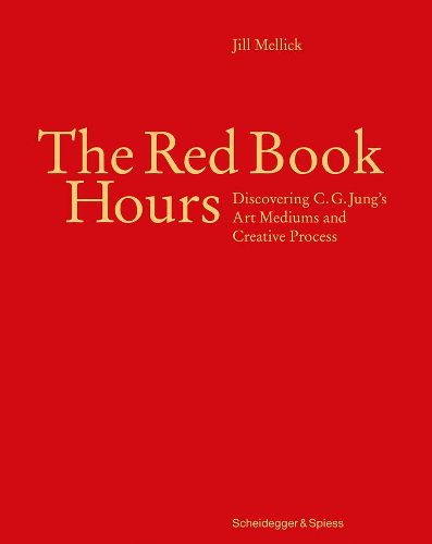 Cover image for The Red Book Hours: Discovering C.G. Jung's Art Mediums and Creative Process