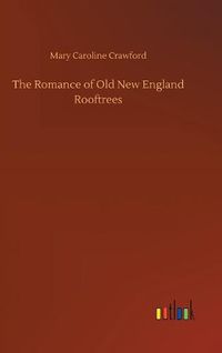 Cover image for The Romance of Old New England Rooftrees