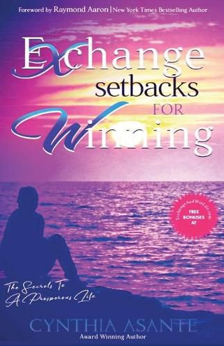 Cover image for Exchange Setbacks For Winning: The Secrets To A Prosperous Life