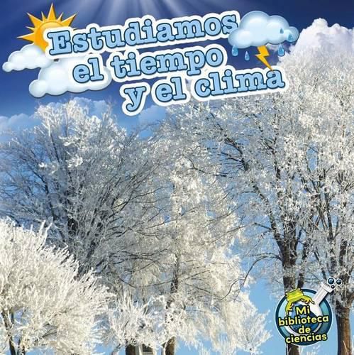 Cover image for Estudiamos El Tiempo Y El Clima: Studying Weather and Climates