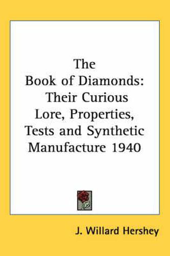 Cover image for The Book of Diamonds: Their Curious Lore, Properties, Tests and Synthetic Manufacture 1940