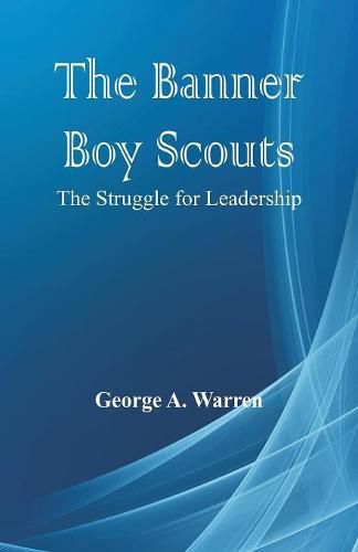 Cover image for The Banner Boy Scouts: The Struggle for Leadership