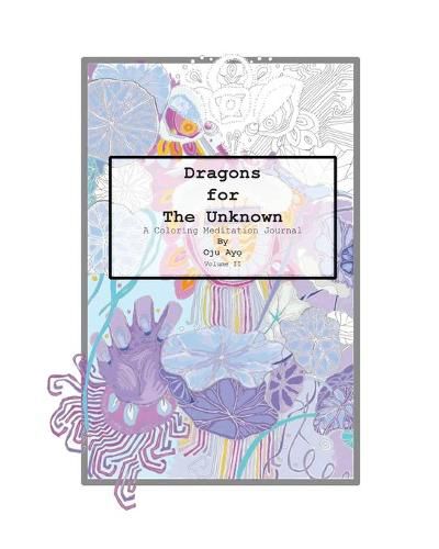 Cover image for Dragons for The Unknown: A Coloring Meditation Journal
