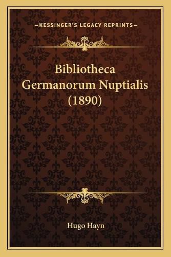 Cover image for Bibliotheca Germanorum Nuptialis (1890)