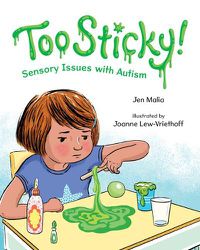 Cover image for Too Sticky!: Sensory Issues with Autism