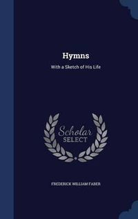 Cover image for Hymns: With a Sketch of His Life