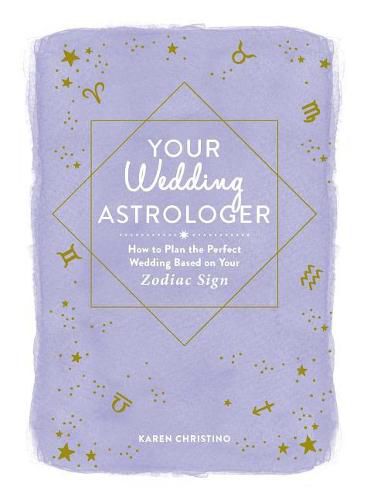 Your Wedding Astrologer: How to Plan the Perfect Wedding Based on Your Zodiac Sign