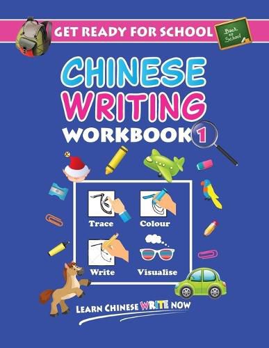 Cover image for Get Ready For School Chinese Writing Workbook 1: Trace, Colour, Write, Visualise (Age 6+)