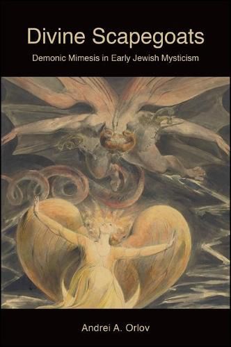 Cover image for Divine Scapegoats: Demonic Mimesis in Early Jewish Mysticism