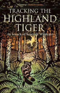 Cover image for Tracking The Highland Tiger: In Search of Scottish Wildcats