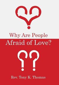 Cover image for Why Are People Afraid of Love?