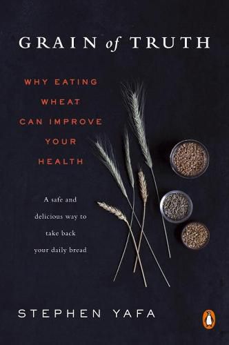 Grain Of Truth: Why Eating Wheat Can Improve Your Health