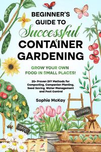 Cover image for Beginner's Guide to Successful Container Gardening