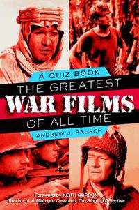 Cover image for The Greatest War Films of All Time: A Quiz Book