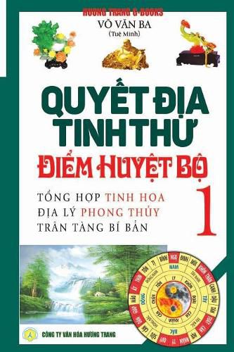 Quy&#7871;t &#273;&#7883;a tinh th&#432; - &#272;i&#7875;m huy&#7879;t b&#7897; - T&#7853;p 1: T&#7893;ng h&#7907;p tinh hoa &#273;&#7883;a ly - Tran tang bi b&#7843;n