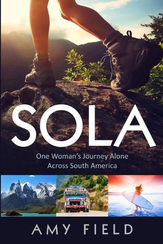 Cover image for Sola: One Woman's Journey Alone Across South America