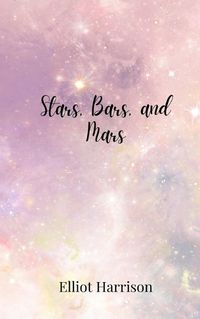 Cover image for Stars, Bars, and Mars