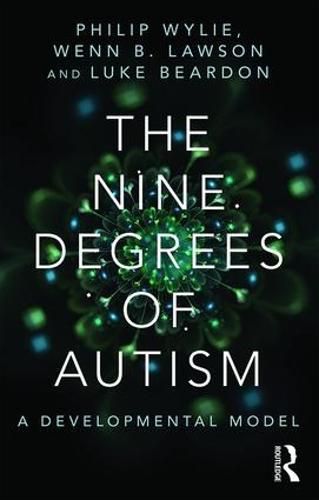 The Nine Degrees of Autism: A Developmental Model for the Alignment and Reconciliation of Hidden Neurological Conditions