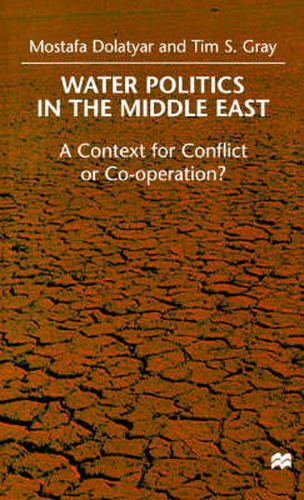 Water Politics in the Middle East: A Context for Conflict or Cooperation?