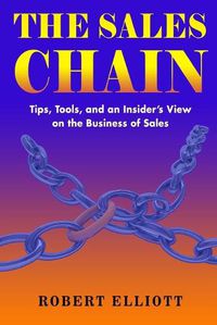 Cover image for The Sales Chain: Tips, Tools, and an insider's view on the business of sales