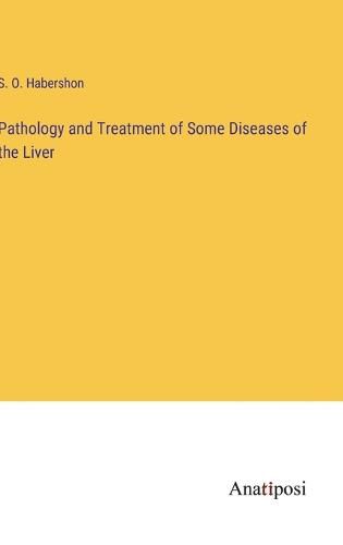 Cover image for Pathology and Treatment of Some Diseases of the Liver