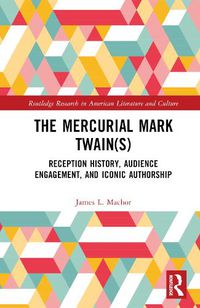 Cover image for The Mercurial Mark Twain(s): Reception History and Iconic Authorship