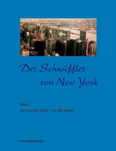 Cover image for Der Schnuffler von New York: Band 1: Der Atem der Mafia - wie alles begann