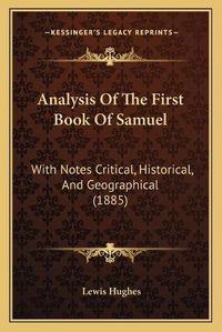 Cover image for Analysis of the First Book of Samuel: With Notes Critical, Historical, and Geographical (1885)