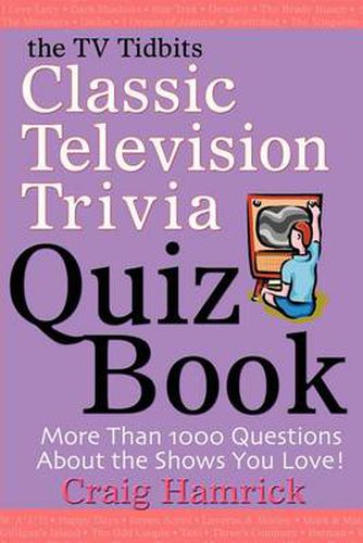 Cover image for The TV Tidbits Classic Television Trivia Quiz Book