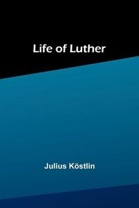 Cover image for Life of Luther