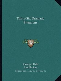 Cover image for Thirty-Six Dramatic Situations