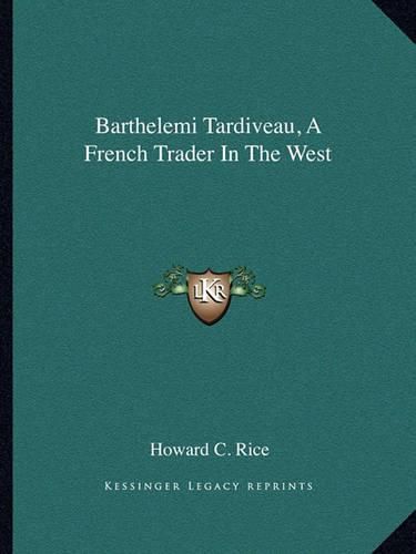 Cover image for Barthelemi Tardiveau, a French Trader in the West