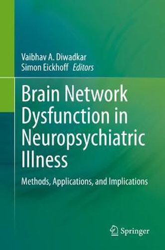 Cover image for Brain Network Dysfunction in Neuropsychiatric Illness: Methods, Applications, and Implications