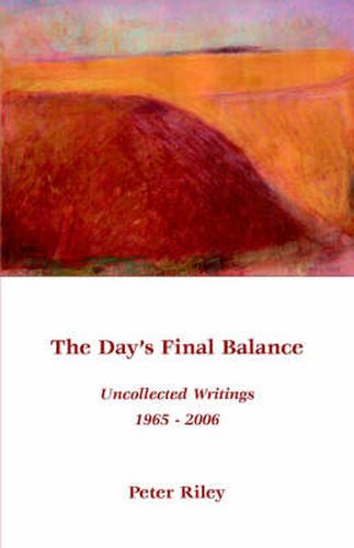 Cover image for The Day's Final Balance: Uncollected Writings 1965-2006