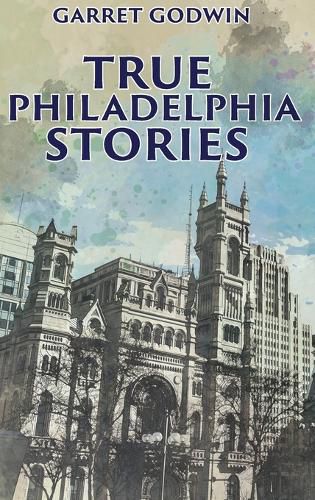 Cover image for True Philadelphia Stories