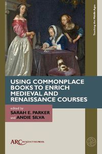 Cover image for Using Commonplace Books to Enrich Medieval and Renaissance Courses