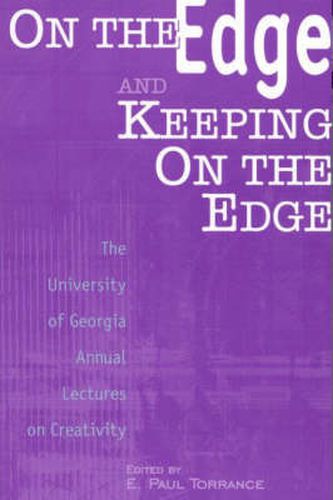 On the Edge and Keeping On the Edge: The University of Georgia Annual Lectures On Creativity