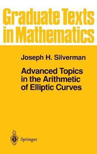 Cover image for Advanced Topics in the Arithmetic of Elliptic Curves