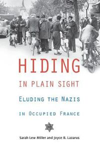Cover image for Hiding in Plain Sight: Eluding the Nazis in Occupied France