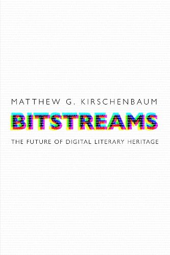 Cover image for Bitstreams: The Future of Digital Literary Heritage