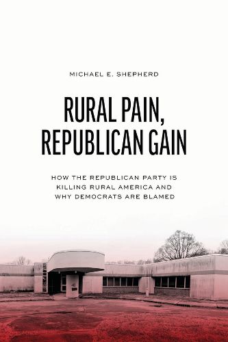 Cover image for Rural Pain, Republican Gain