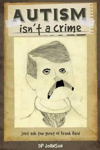 Cover image for Autism isn't a crime: Just ask the ghost of Frank Reid