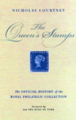Cover image for The Queen's Stamps: The Official History of the Royal Philatelic Collection