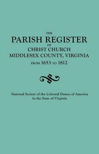 Cover image for Parish Register of Christ Church, Middlesex County, Virginia, from 1653 to 1812